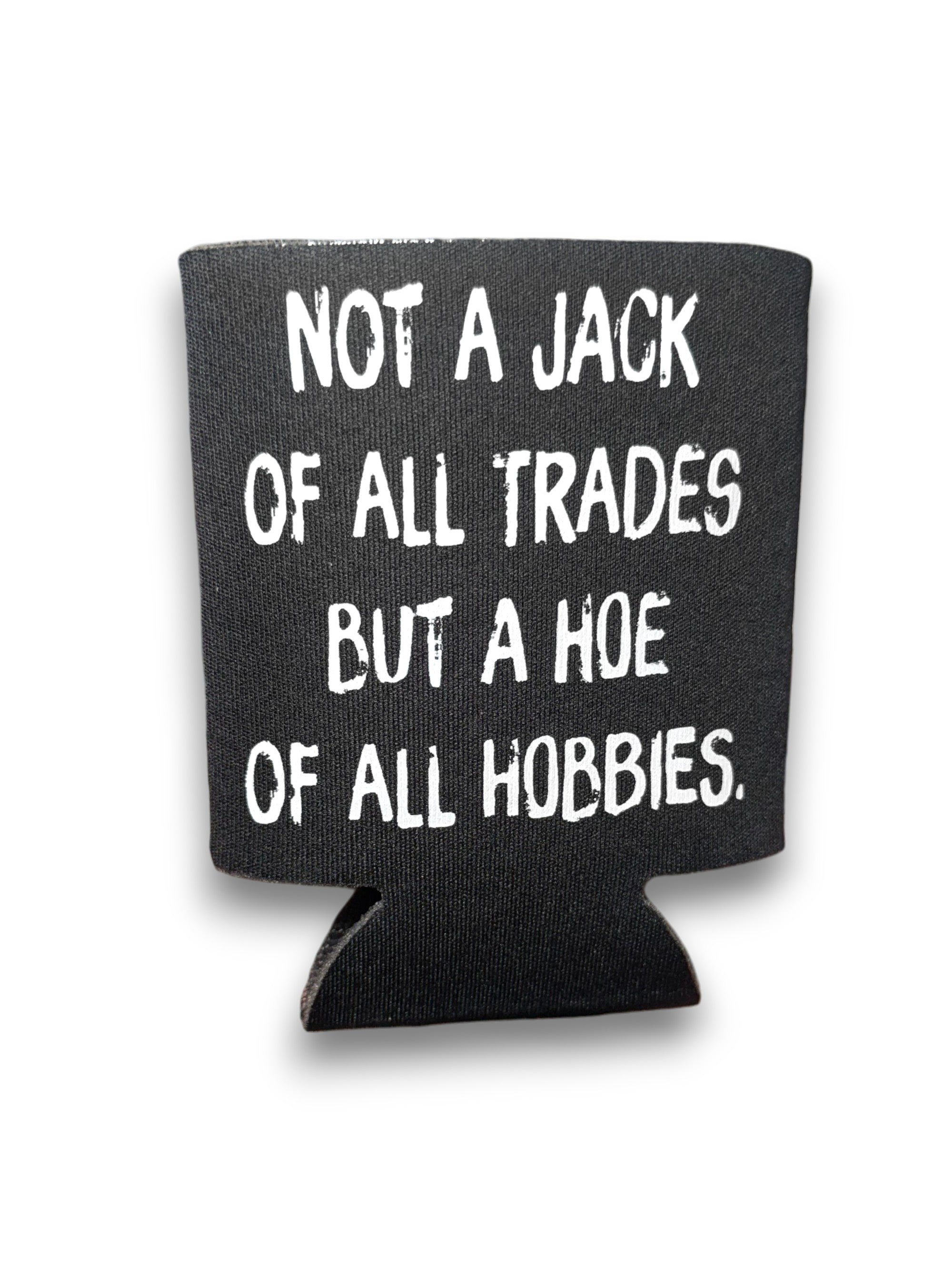 Hoe of All Hobbies | Koozie