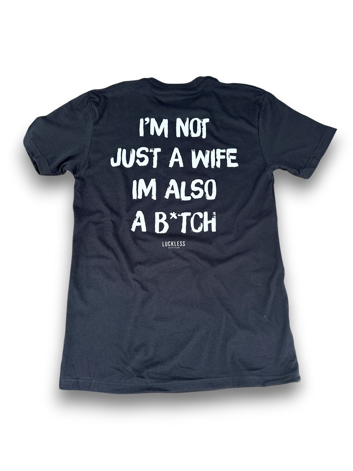 I'm Not Just A Wife I'm Also A Bitch Tee