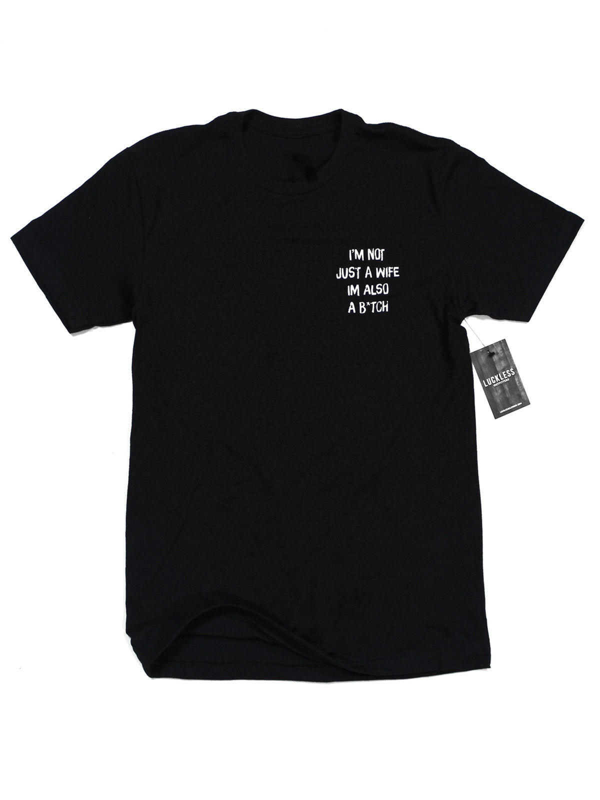 I'm Not Just A Wife I'm Also A Bitch Tee